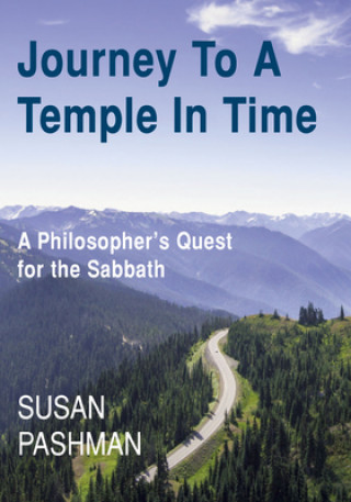 Buch Journey to a Temple in Time: A Philosopher's Quest for the Sabbath Susan Pashman