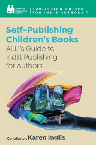 Könyv Self-Publishing a Children's Book Alliance Of Independent Authors