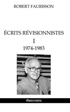 Könyv Ecrits revisionnistes I - 1974-1983 Robert Faurisson