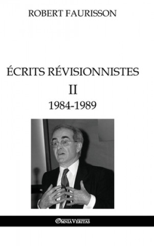 Könyv Ecrits revisionnistes II - 1984-1989 Robert Faurisson