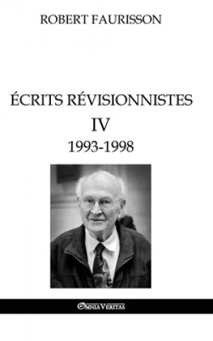 Könyv Ecrits revisionnistes IV - 1993 -1998 Robert Faurisson