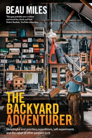 Книга The Backyard Adventurer Beau Miles