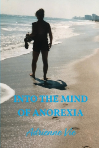 Kniha Into the Mind of Anorexia Adrienne Vie