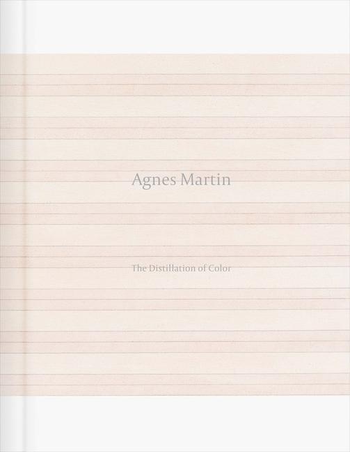 Kniha Agnes Martin: The Distillation of Color Agnes Martin