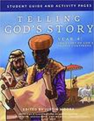 Kniha Telling God's Story Year 4 Student Guide and Activity Pages: The Story of God's People Continues Justin Moore