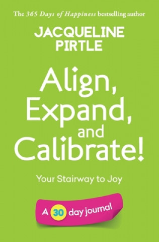 Buch Align, Expand, and Calibrate - Your Stairway to Joy Jacqueline Pirtle