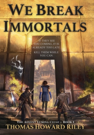 Knjiga We Break Immortals Thomas Howard Riley