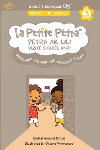 Kniha Petra and Lili visit the Citadelle Henry / Petra ak Lili Vizite Sitadel Anri (bilingual) Krystel M. Armand Kanzki