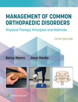 Könyv Management of Common Orthopaedic Disorders: Physical Therapy Principles and Methods Betsy Myers