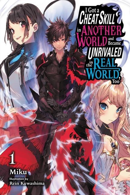 Carte I Got a Cheat Skill in Another World and Became Unrivaled in The Real World, Too, Vol. 1 LN 