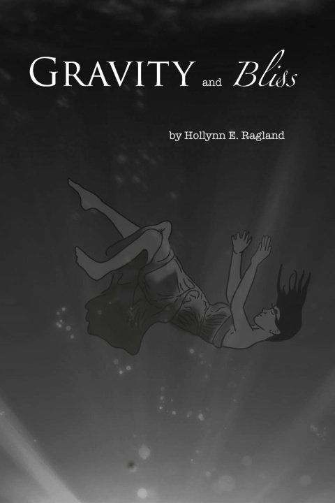Knjiga Gravity and Bliss Hollynn E. Ragland