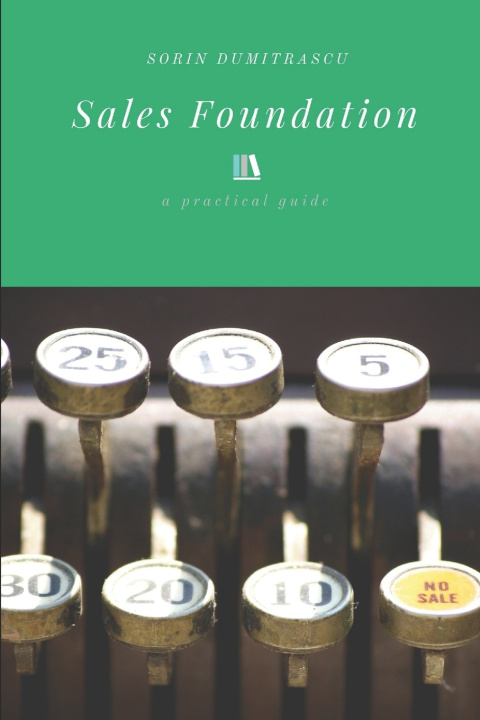 Knjiga Sales Foundation: A Practical Guide Sorin Dumitrascu