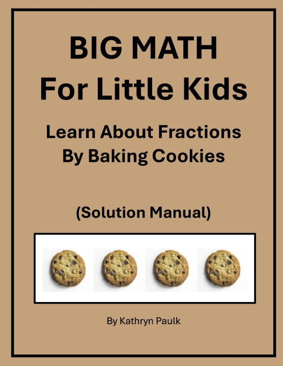 Buch BIG MATH for Little Kids: Learn About Fractions by Baking Cookies (Solution Manual) Kathryn Paulk