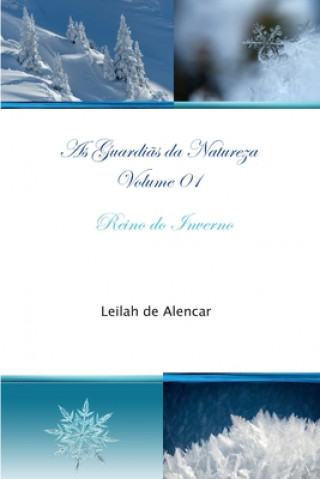 Kniha As Guardias da Natureza Volume 01 Reino do Inverno Leilah de Alencar