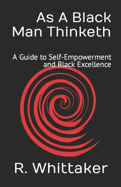 Buch As A Black Man Thinketh: A Guide to Self-Empowerment and Black Excellence Reggie Whittaker