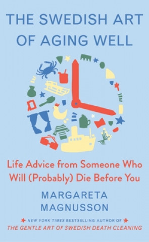 Könyv The Swedish Art of Aging Well: Life Advice from Someone Who Will (Probably) Die Before You Margareta Magnusson