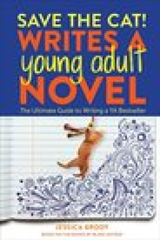 Kniha Save the Cat! Writes a Young Adult Novel: The Ultimate Guide to Writing a YA Bestseller Jessica Brody