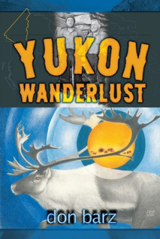 Knjiga Yukon Wanderlust Don Barz