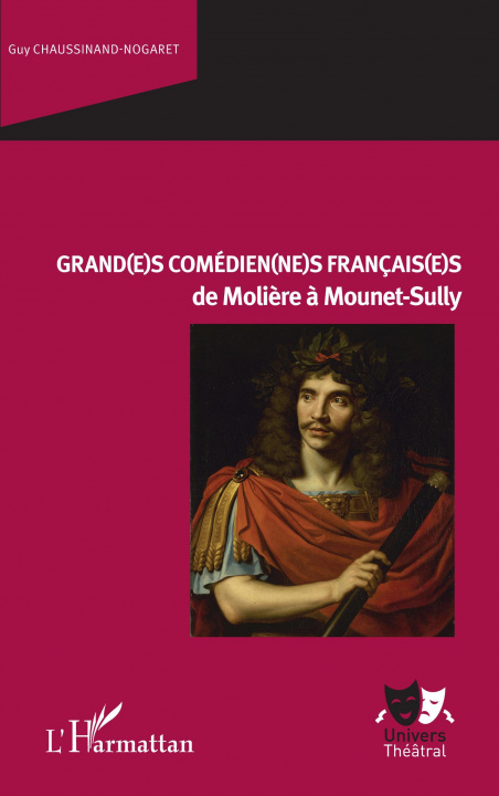 Knjiga Grand(e)s comédien(ne)s français(e)s de Molière à Mounet-Sully Chaussinand-Nogaret