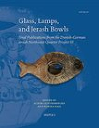 Kniha Glass, Lamps, and Jerash Bowls: Final Publications from the Danish-German Jerash Northwest Quarter Project III Achim Lichtenberger