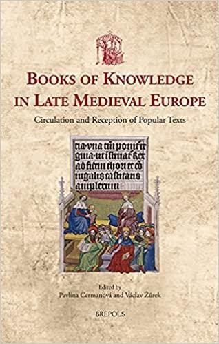 Carte Books of Knowledge in Late Medieval Europe: Circulation and Reception of Popular Texts Pavlina Cermanova