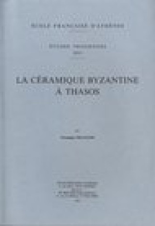 Carte La Ceramique Byzantine a Thasos V. Francois