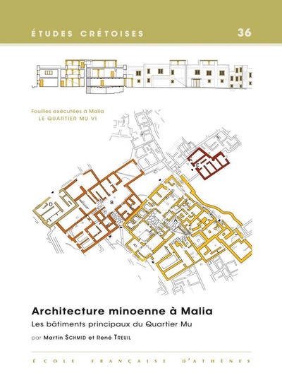 Carte Architecture Minoenne a Malia. Les Batiments Principaux Du Quartier Mu (A, B, D, E) (Minoen Moyen II): Fouilles Executees a Malia. Le Quartier Mu VI M. Schmid