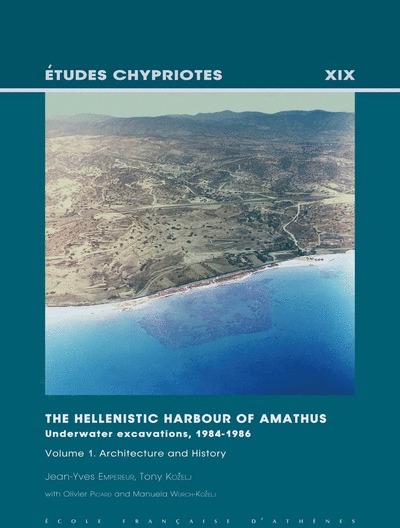 Kniha The Hellenistic Harbour of Amathus. Underwater Excavations, 1984-1986. Volume 1: Architecture and History J-Y Empereur