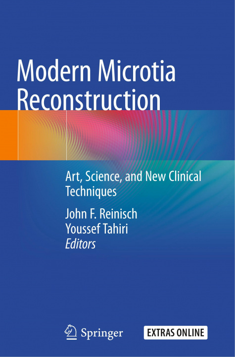 Книга Modern Microtia Reconstruction: Art, Science, and New Clinical Techniques John F. Reinisch