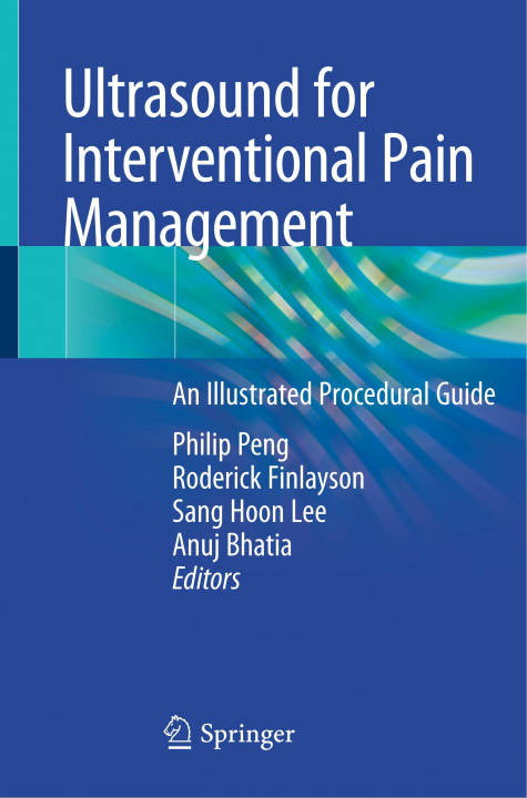 Książka Ultrasound for Interventional Pain Management: An Illustrated Procedural Guide Philip Peng