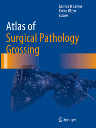Carte Atlas of Surgical Pathology Grossing Monica B. Lemos
