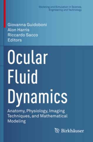 Kniha Ocular Fluid Dynamics: Anatomy, Physiology, Imaging Techniques, and Mathematical Modeling Giovanna Guidoboni