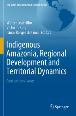 Kniha Indigenous Amazonia, Regional Development and Territorial Dynamics: Contentious Issues Walter Leal Filho
