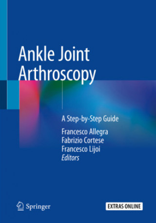 Knjiga Ankle Joint Arthroscopy: A Step-By-Step Guide Francesco Allegra