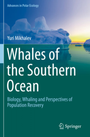Книга Whales of the Southern Ocean: Biology, Whaling and Perspectives of Population Recovery Yuri Mikhalev