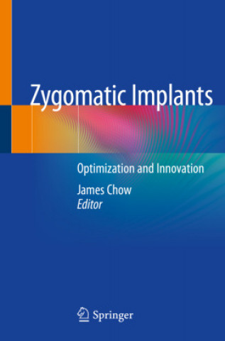 Kniha Zygomatic Implants: Optimization and Innovation James Chow