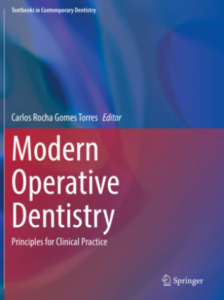Carte Modern Operative Dentistry: Principles for Clinical Practice Carlos Rocha Gomes Torres