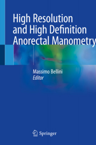 Knjiga High Resolution and High Definition Anorectal Manometry Massimo Bellini