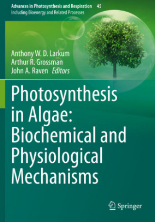 Könyv Photosynthesis in Algae: Biochemical and Physiological Mechanisms Anthony W. D. Larkum