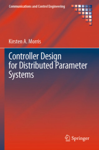 Knjiga Controller Design for Distributed Parameter Systems Kirsten A. Morris