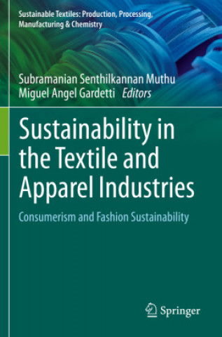 Book Sustainability in the Textile and Apparel Industries: Consumerism and Fashion Sustainability Subramanian Senthilkannan Muthu