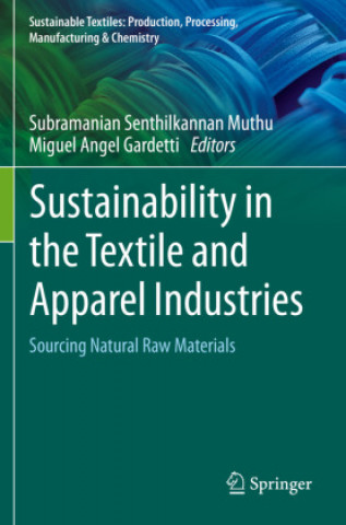 Book Sustainability in the Textile and Apparel Industries: Sourcing Natural Raw Materials Subramanian Senthilkannan Muthu