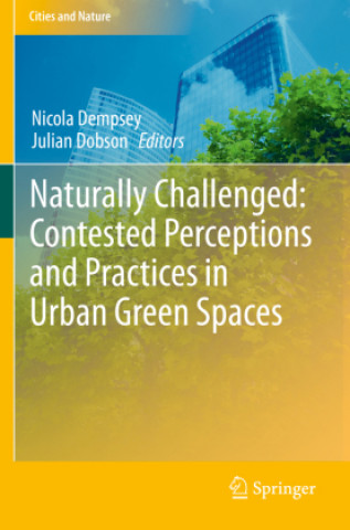 Knjiga Naturally Challenged: Contested Perceptions and Practices in Urban Green Spaces Nicola Dempsey