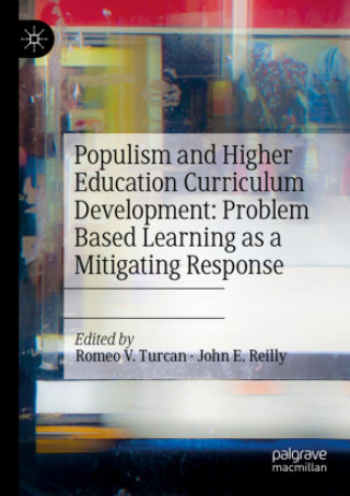 Buch Populism and Higher Education Curriculum Development: Problem Based Learning as a Mitigating Response Romeo V. Turcan