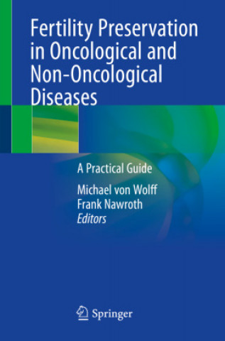 Kniha Fertility Preservation in Oncological and Non-Oncological Diseases: A Practical Guide Michael Von Wolff