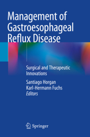 Könyv Management of Gastroesophageal Reflux Disease: Surgical and Therapeutic Innovations Santiago Horgan