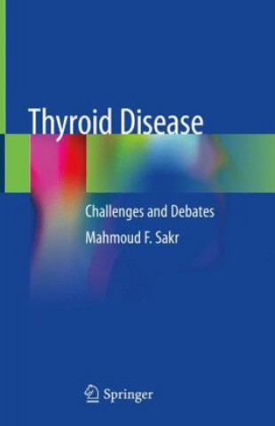 Buch Thyroid Disease: Challenges and Debates Mahmoud F. Sakr