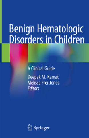 Książka Benign Hematologic Disorders in Children: A Clinical Guide Deepak M. Kamat