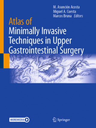 Carte Atlas of Minimally Invasive Techniques in Upper Gastrointestinal Surgery M. Asunción Acosta