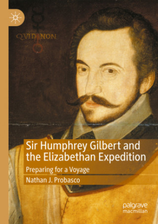 Buch Sir Humphrey Gilbert and the Elizabethan Expedition Nathan J. Probasco